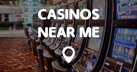nearest casino to my location.